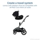 Fame™ Modular Stroller - create a travel system comes with adapters that are compatible with all Maxi-Cosi infant car seats